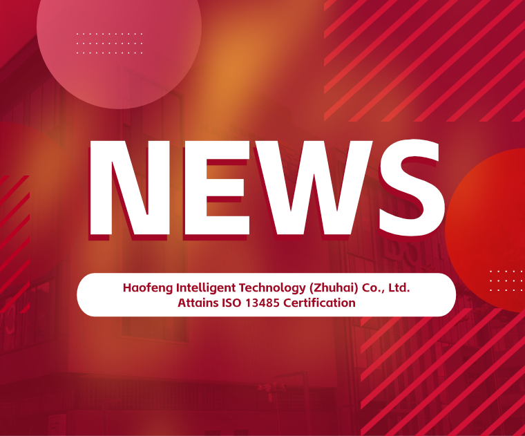 Haofeng Intelligent Technology (Zhuhai) Co., Ltd. Attains ISO 13485 Certification